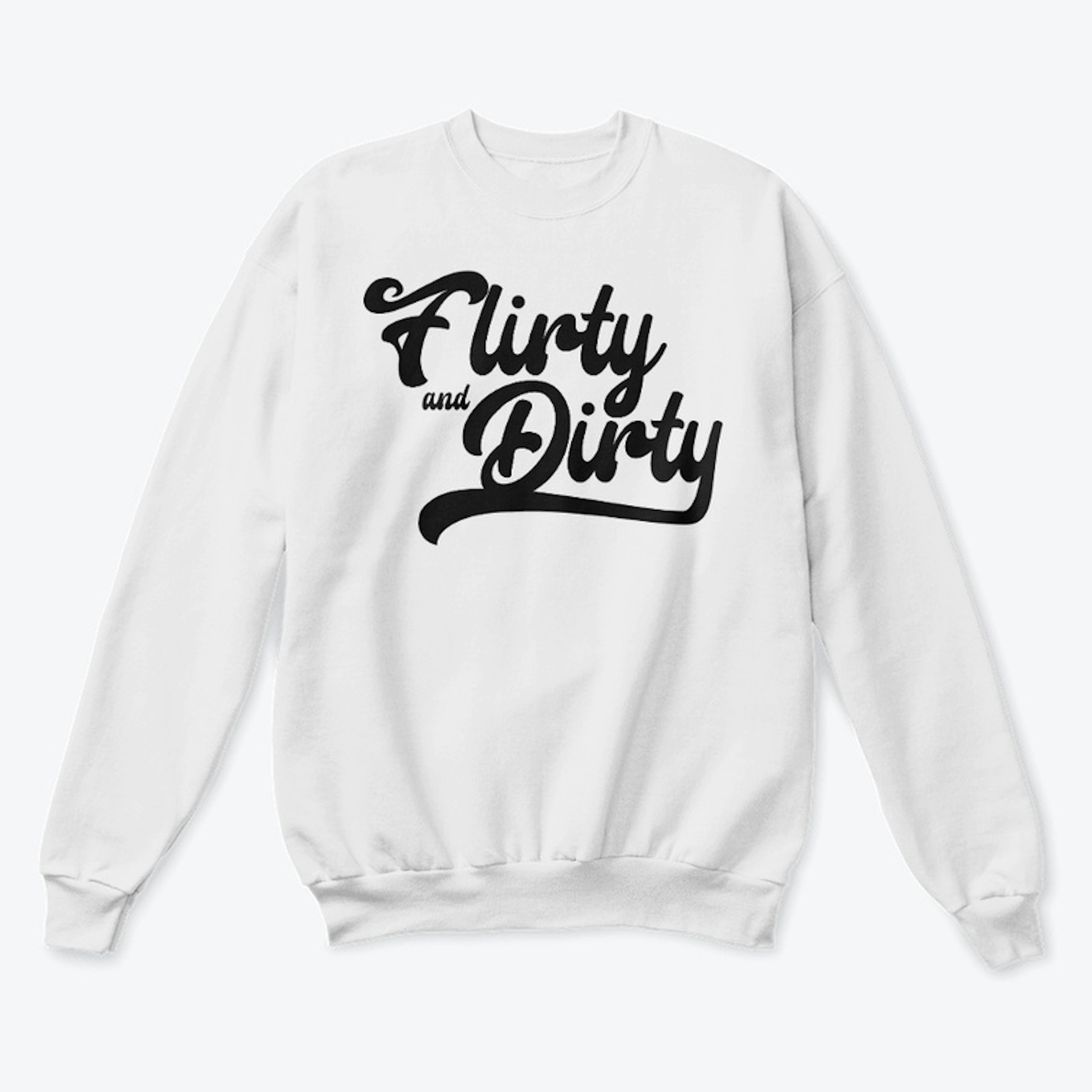 Flirty and Dirty Sweater - Black Text
